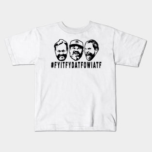 FYITFYDATFOWIATF Kids T-Shirt